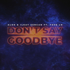 Écouter "Don't Say Goodbye" de Tove Lo