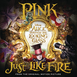 Écouter "Just Like Fire (From the Original Motion Picture "Alice Through The Looking Glass")" de P!nk