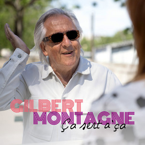 Écouter "Ca Sert à ça" de Gilbert Montagné