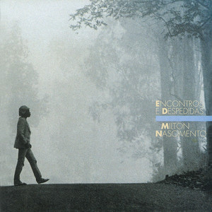 Écouter "Encontros E Despedidas" de Milton Nascimento