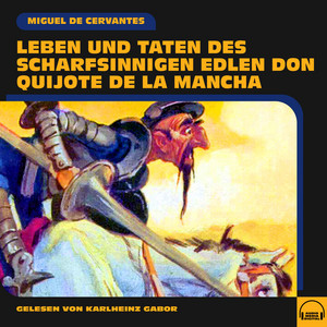 Écouter "Buch 1 - Track 7 - Leben und Taten des scharfsinnigen edlen Don Quijote de la Mancha" de Miguel de Cervantes