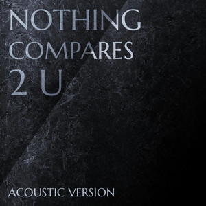 Nothing Compares 2 U Lyrics (Acoustic)