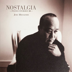 Écouter "Nostalgia" de Joe Hisaishi