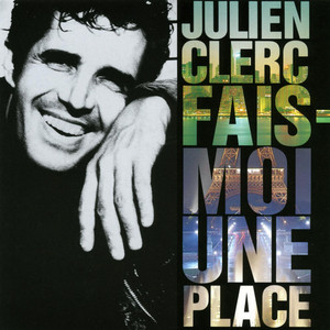 Écouter "Fais-moi une place" de Julien Clerc