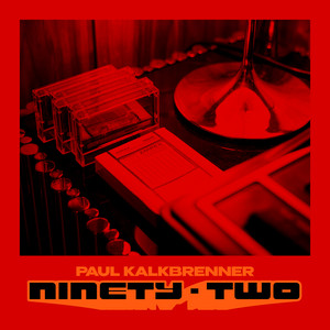 Écouter "NINETY - TWO" de Paul Kalkbrenner