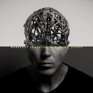 Écouter "Learning How To Be Human" de Manafest