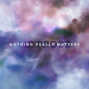 Écouter "Nothing Really Matters" de Mr. Probz