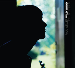 Wild Wood / Paul Weller｜スノーウィの戯言