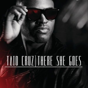 Écouter "There She Goes" de Taio Cruz