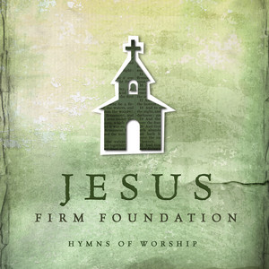 Jesus, Firm Foundation cover