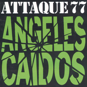 Écouter "Angeles Caídos" de Attaque 77