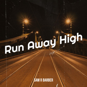 Écouter "Run Away High" de Sam Barber