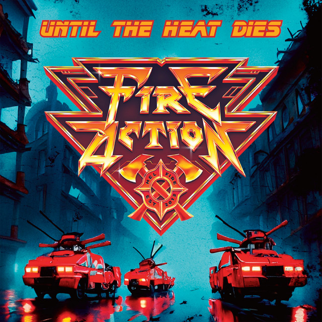 Fire Action - Until the Heat Dies