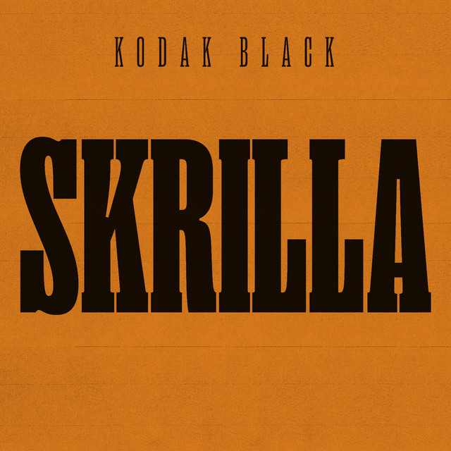 Skrilla by Kodak Black