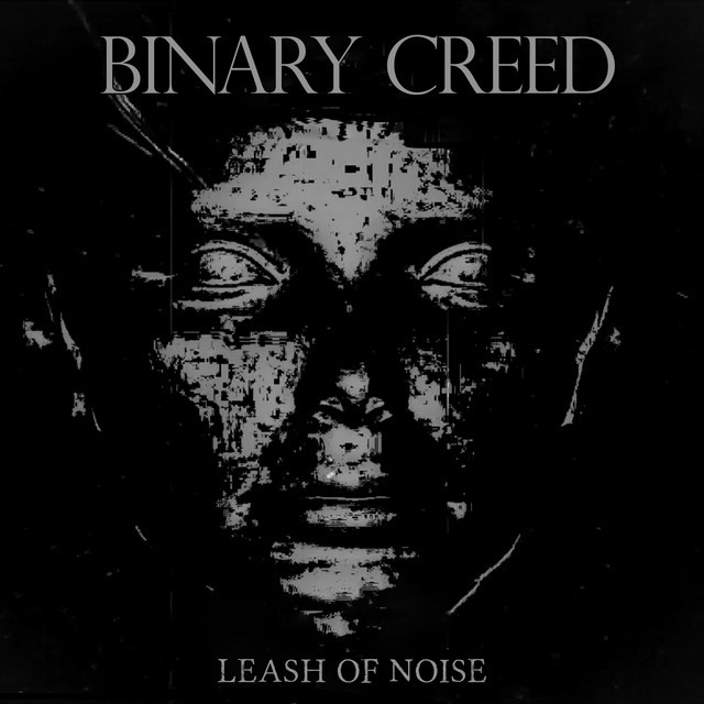Binary Creed - Leash of Noise