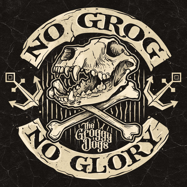 The Groggy Dogs - No Grog No Glory