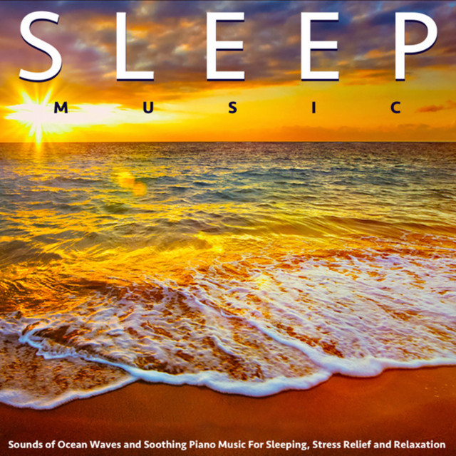 Sleep Music: Sounds of Ocean Waves and Soothing Piano Music for Sleeping, Stress Relief and Relaxation album cover