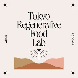Podcast番組「Tokyo Regenerative Food Lab」で最新話配信中