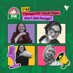 44. Dipanggil SJW (Masih) Baper atau Udah Bangga?