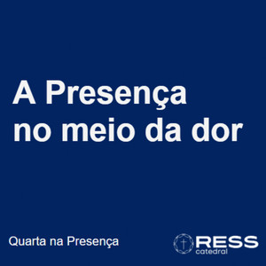 A Presença no Meio da Dor - Sem. Jéssica - 23/09/2029