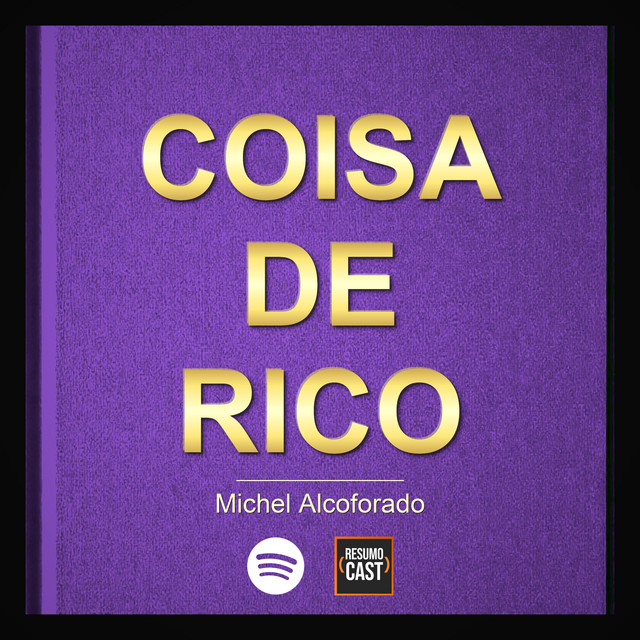 Resumo de Coisa de rico (Michel Alcoforado) | ResumoCast