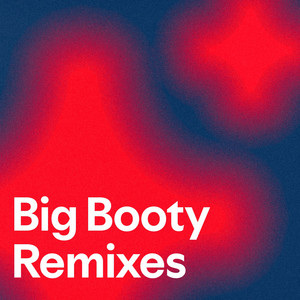 Big Booty Remixes - playlist by Jessica Beaton | Spotify
