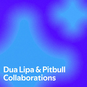dua-lipa-pitbull-collaborations-playlist-by-shahana-ailus-spotify