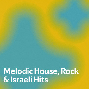 Melodic House, Rock & Israeli Hits — cover art