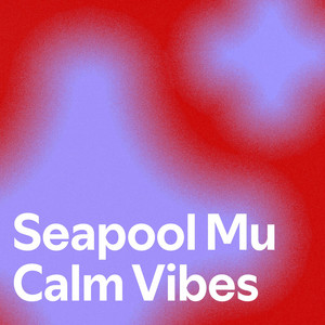 Seapool Mu Calm Vibes - playlist by Grant🏕 | Spotify