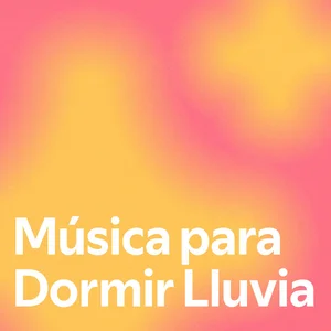 Música para Dormir Lluvia Spotify playlist cover art