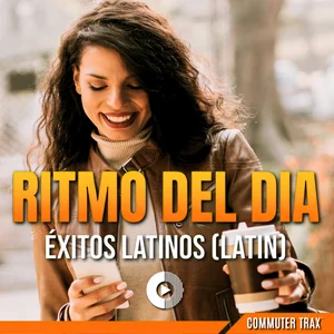 Commuter Trax: Ritmo Del Dia Éxitos Latinos Spotify playlist cover art