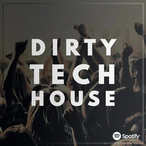 Dirty Tech House Spotify playlist cover art