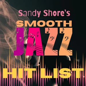 SANDY SHORE'S SMOOTH JAZZ HIT LIST 😎