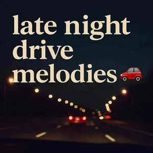 Cover art for late night drive melodies 🚗