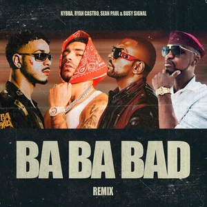 RYAN CASTRO & KYBBA - BA BA BAD REMIX