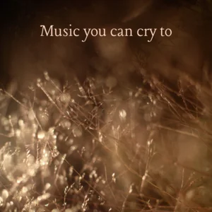 Music you can cry to cover
