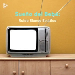 Sueño del Bebé: Ruido Blanco Estático
