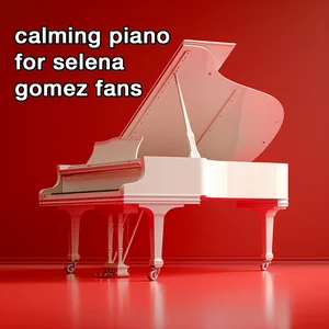 selena gomez calming piano 🎹 playlist cover