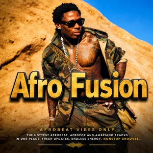 Afro Fusion | Afrobeat, Afropop, Amapiano & Afrosound.  playlist cover
