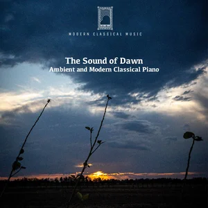 The Sound of Dawn -  Ambient and Modern Classical Piano Spotify playlist cover art