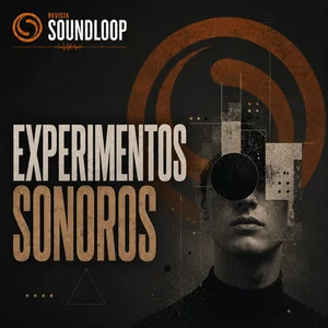 Experimentos Sonoros - Revista Soundloop