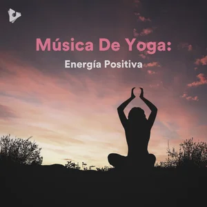 Música De Yoga: Energía Positiva