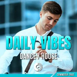 Commuter Trax: Daily Vibes Dance & House Spotify playlist cover art