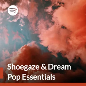Shoegaze & Dream Pop Essentials Spotify playlist cover art