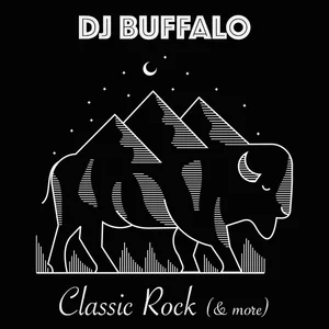 DJ BUFFALO - Classic Rock (& more) Spotify playlist cover art
