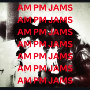 Am Pm jams