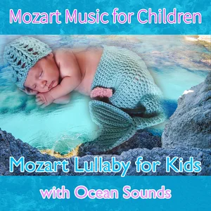 Mozart for Baby, Mozart Lullabies with Ocean Sounds |Classical Lullabies for Sleeping Baby