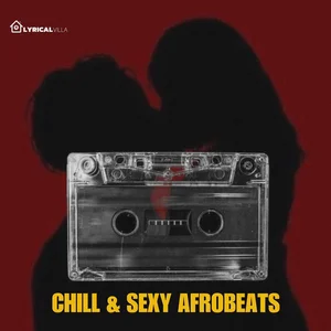 Chill & Sexy Afrobeats Spotify playlist cover art