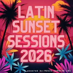 Latin Sunset Sessions 2026 🔥🌞 Spotify playlist cover art
