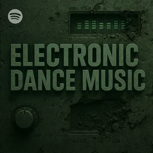 ELECTRONIC DANCE MUSIC SPOTIFY PLAYLIST Spotify playlist cover art